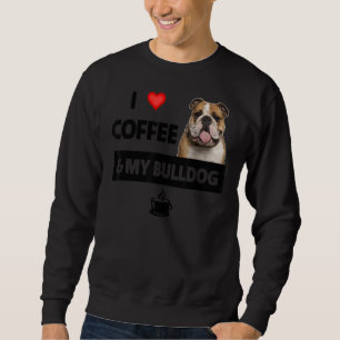 Ik hou van koffie en mijn Engelse Bulldog mama pa  Trui