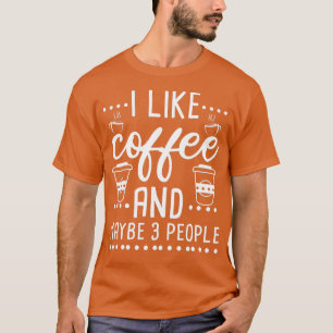Ik hou van koffie en misschien 3 mensen 4 t-shirt