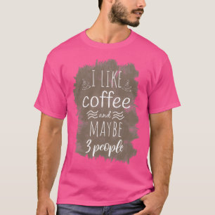 Ik hou van koffie en misschien 3 mensen Coffee Fun T-shirt