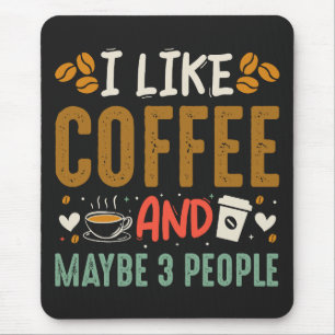 Ik hou van koffie en misschien 3 mensen die koffie muismat