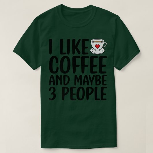 Ik hou van koffie en misschien 3 mensen grappig Sa T-shirt (Design voorkant)