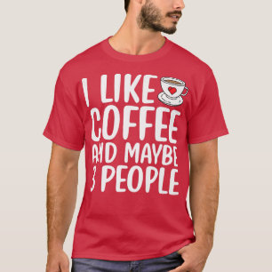 Ik hou van koffie en misschien 3 mensen grappig Sa T-shirt