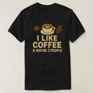 Ik hou van koffie en misschien 3 mensen t-shirt