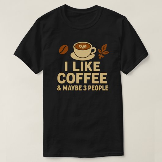 Ik hou van koffie en misschien 3 mensen t-shirt (Design voorkant)