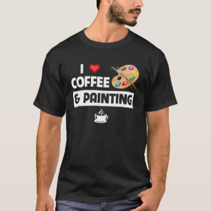 Ik hou van koffie en schilderende kunstenaar verf  t-shirt