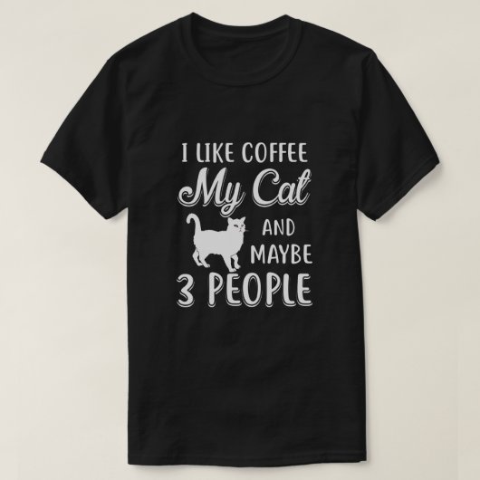 Ik hou van koffie in mijn kat en misschien 3 mense t-shirt (Design voorkant)