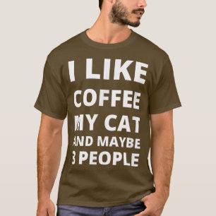 Ik hou van koffie in mijn kat en misschien 3 mense t-shirt