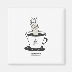 Ik hou van koffie met mijn zuurstof magneet