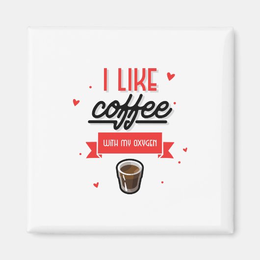 Ik hou van koffie met mijn zuurstof magneet (Voorkant)