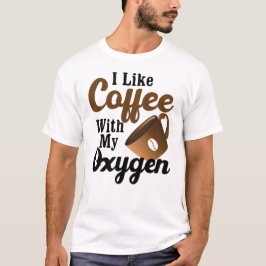 Ik hou van koffie met mijn zuurstof t-shirt