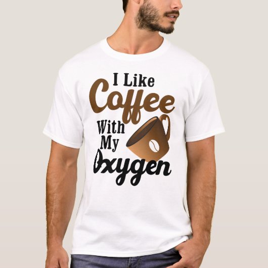 Ik hou van koffie met mijn zuurstof t-shirt (Voorkant)