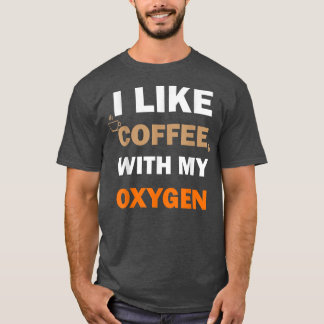Ik hou van koffie met mijn zuurstofzucht t-shirt