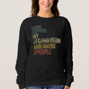Ik hou van koffie mijn Afghaanse hond en misschien Trui