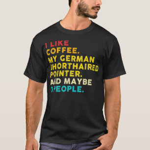 Ik hou van koffie mijn Duitse Shorthaired Pointer  T-shirt