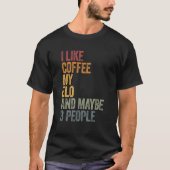 Ik hou van koffie mijn Elo en misschien 3 mensen T-shirt (Voorkant)