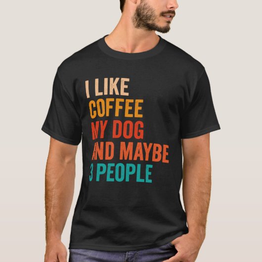 Ik hou van koffie mijn hond en misschien 3 mensen  t-shirt (Voorkant)
