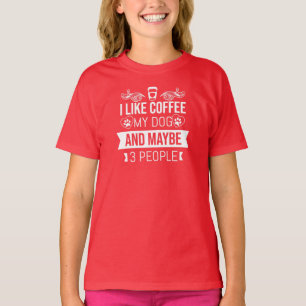 Ik hou van koffie mijn hond en misschien 3 mensen t-shirt