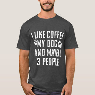 Ik Hou Van Koffie Mijn Hond En MisschienDrie Mense T-shirt