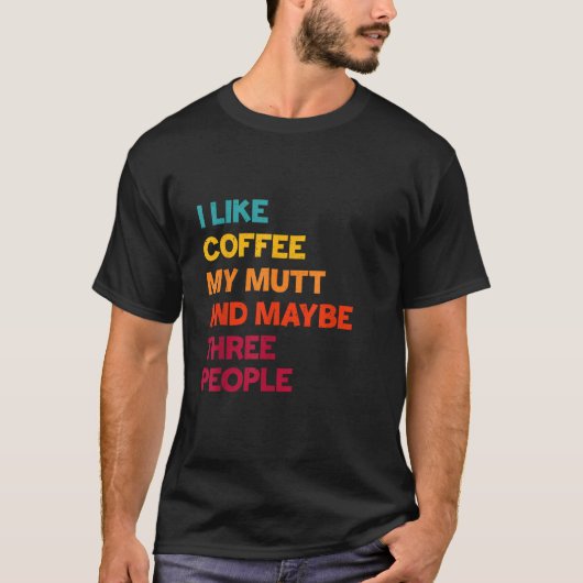 Ik hou van koffie, mijn mutthond en misschien drie t-shirt (Voorkant)
