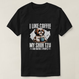 Ik hou van koffie mijn Shih Tzu misschien 3 mensen T-shirt