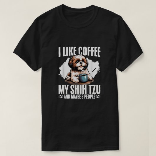 Ik hou van koffie mijn Shih Tzu misschien 3 mensen T-shirt (Design voorkant)
