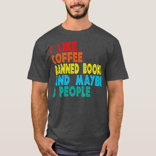 Ik hou van koffie verboden boeken en misschien 3 m t-shirt
