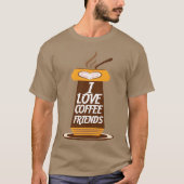Ik hou van koffie vrienden grappig t-shirt (Voorkant)