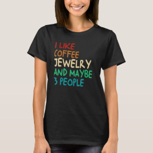 Ik hou van koffiejuwelen en misschien 3 mensen t-shirt