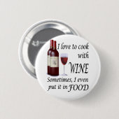 Ik hou van koken met wijn - zelfs in voedsel ronde button 5,7 cm (Voorkant /achterkant)