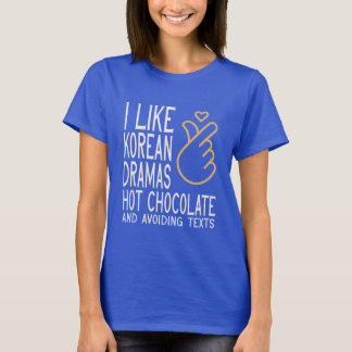 IK HOU VAN KOREAANSE DRAMA'S & HOT CHOCOLATE T-Shi T-shirt