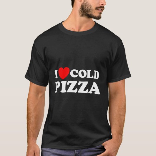 Ik hou van koude pizza grappige restjes feest koel t-shirt (Voorkant)