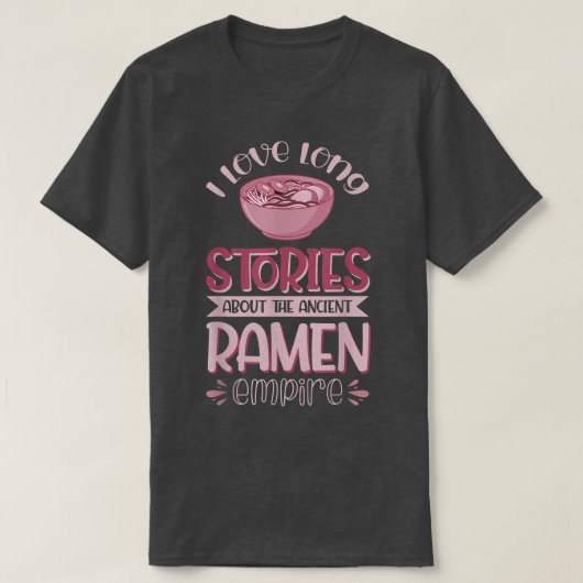 Ik hou van lange verhalen over het oude Ramen Rijk T-shirt (Design voorkant)