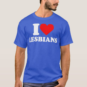 Ik hou van lesbiennes, lesbiennes. t-shirt