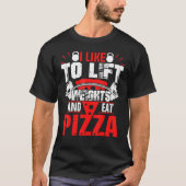 Ik hou van liftgewichten en het eten van Pizza Bod T-shirt (Voorkant)