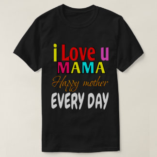 Ik hou van mama, elke dag een gelukkige moeder t-shirt