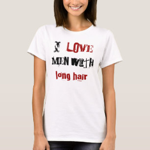 Ik hou van mannen met lang haar t-shirt