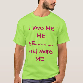 Ik hou van me..............en meer ME T-shirt