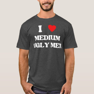 Ik hou van medium lelijke mannen 1 t-shirt