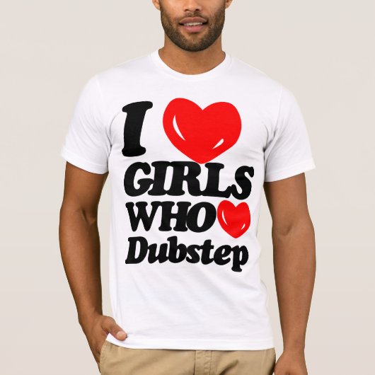 Ik hou van meisjes die van Dubstep houden (zwart/r T-shirt (Voorkant)