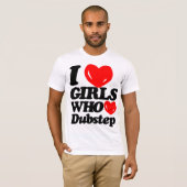 Ik hou van meisjes die van Dubstep houden (zwart/r T-shirt (Voorkant volledig)