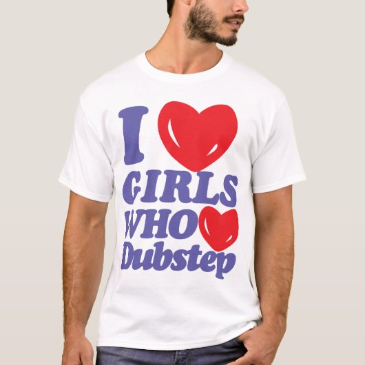 Ik hou van meisjes die van Dubstep T-shirt houden (Voorkant)