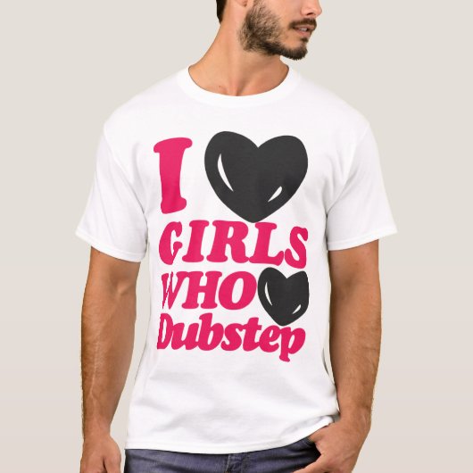 Ik hou van meisjes die van Dubstep T-shirt houden (Voorkant)