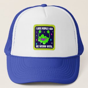 Ik hou van mensen met wie ik raar kan zijn trucker pet
