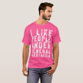 Ik hou van mensen onder algemene anesthesie Funny T-shirt (Voorkant volledig)