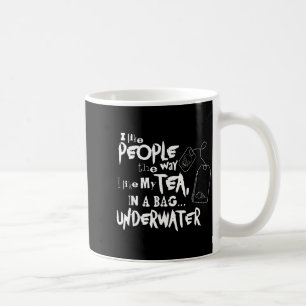 Ik hou van mensen zoals ik van mijn thee in een za koffiemok