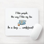 Ik hou van mensen zoals mijn Tea Mousepad. Muismat (Met muis)