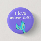 Ik hou van Mermaids! Mermaid Tail Button (Voorkant)
