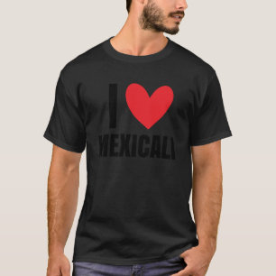 Ik hou van Mexicali Mexico Stad Mexicana Chicano L T-shirt