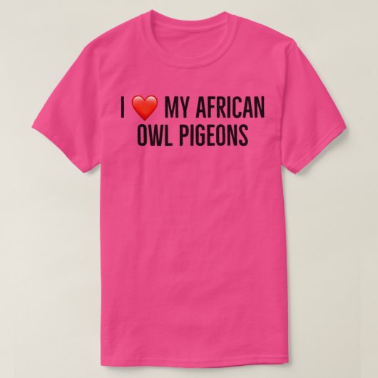 Ik hou van mijn afrikaanse duiven 2 t-shirt (Design voorkant)