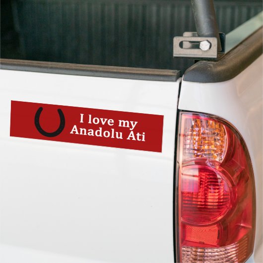 Ik hou van mijn Anadolu Ati Paard Bumpersticker (Op Truck)